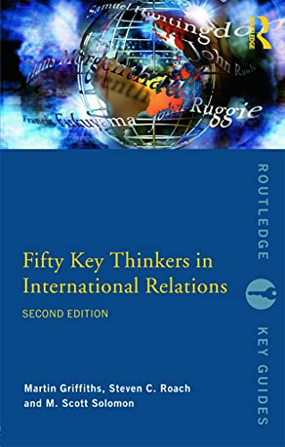 Fifty Key Thinkers in International Relations (Routledge Key Guides) [Paperback] Martin Griffiths; Steven C. Roach and M. Scott Solomon