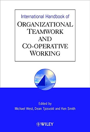 International Handbook of Organizational Teamwork and Cooperative Working [Hardcover] West, Michael A.; Tjosvold, Dean and Smith, Ken G.