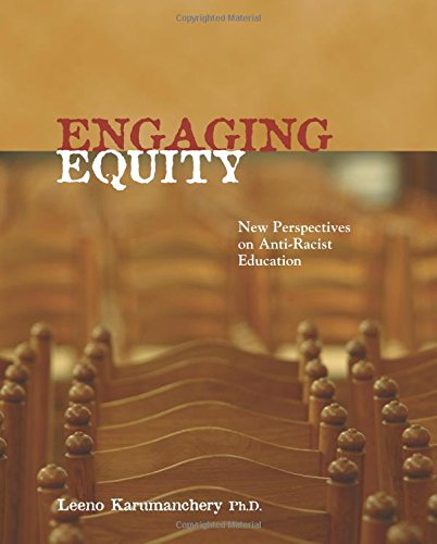 Engaging Equity: New Perspectives on Anti-Racist Education [Paperback] Karumanchery PhD, Leeno