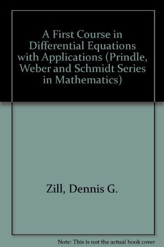 A First Course in Differential Equations (PRINDLE, WEBER AND SCHMIDT SERIES IN MATHEMATICS) Zill, Dennis G.