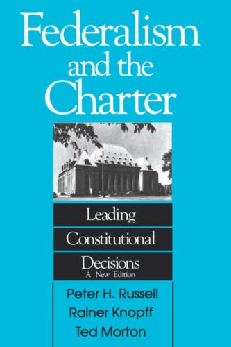 Federalism and the Charter: Leading Constitutional Decisions (Volume 155) (Carleton Library Series) Russell, Peter H.; Knopff; Morton, 0 and Morton