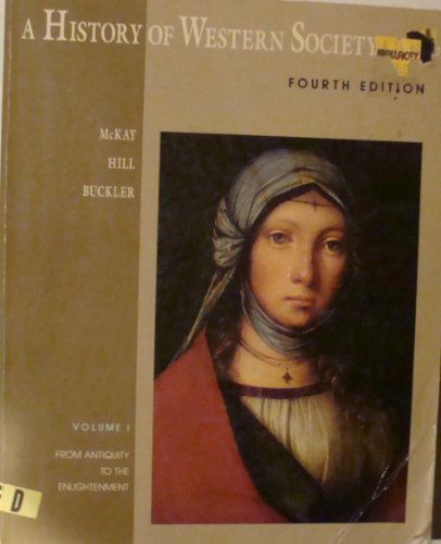 A History of Western Society: From Antiquity to the Enlightenment [Paperback] McKay, John P.; Buckler, John; Hill, Bennett D.; McKay, J. P.