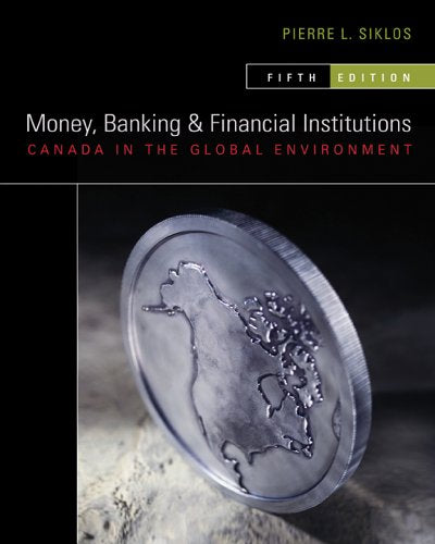 Money, Banking and Financial Institutions: Canada in the Global Environment Siklos, Pierre L. (Pierre Leslie)