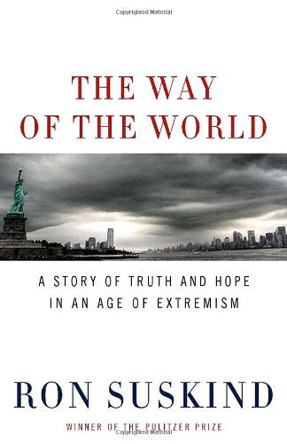 The Way of the World: A Story of Truth and Hope in an Age of Extremism Suskind, Ron