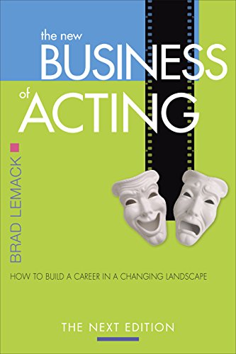 The New Business of Acting: How to Build a Career in a Changing Landscape - The Next Edition [Paperback] Lemack, Brad