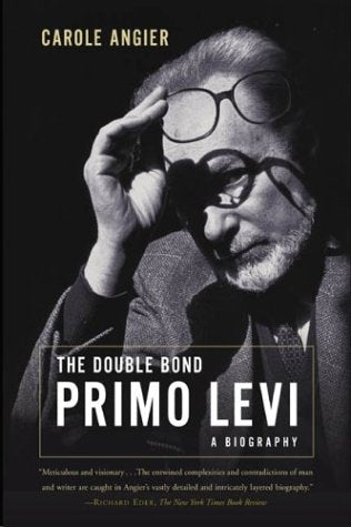 The Double Bond: The Life of Primo Levi Angier, Carole