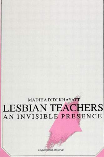 Lesbian Teachers An Invisible Presence