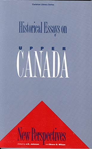 Historical Essays On Upper Canada New Perspectives