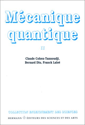 M�canique quantique, Volume 2 Cohen-Tannoudji, Claude; Diu, Bernard and Lalo�, Franck