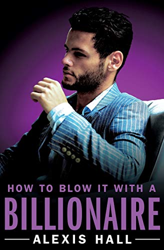 How to Blow It with a Billionaire (Arden St. Ives, 2) [Paperback] Hall, Alexis