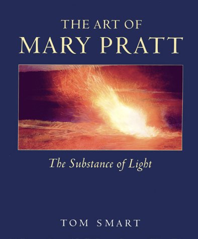 The Art Of Mary Pratt The Substance Of Light