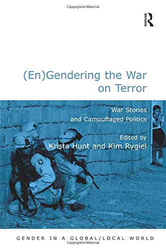 (En)Gendering the War on Terror: War Stories and Camouflaged Politics (Gender in a Global/Local World) [Paperback] Rygiel, Kim and Hunt, Krista