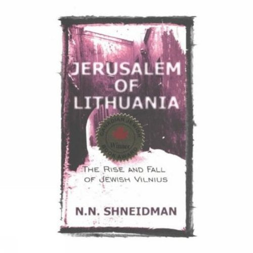 Jerusalem Of Lithuania The Rise And Fall Of Jewish Vilnius  A Personal Perspective