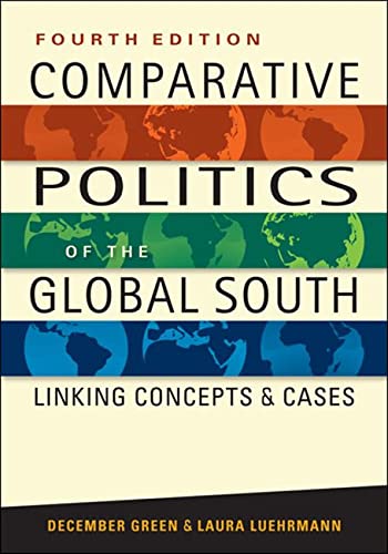 Comparative Politics of the Global South: Linking Concepts and Cases, 4th ed. [Paperback] Green, December and Luehrmann, Laura