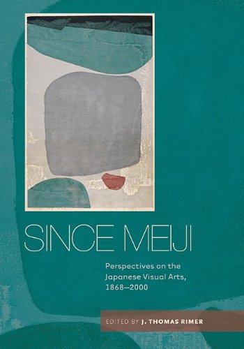 Since Meiji: Perspectives on the Japanese Visual Arts, 1868-2000 [Paperback] Rimer, J. Thomas