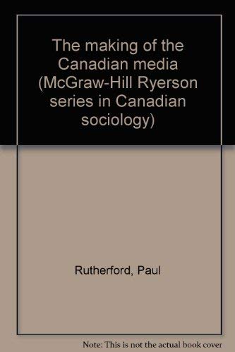 The Making Of The Canadian Media