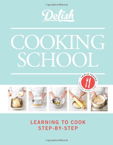 Delish Cooking School Learning To Cook Step By Step