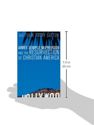 Aimee Semple McPherson and the Resurrection of Christian America [Paperback] Sutton, Matthew Avery