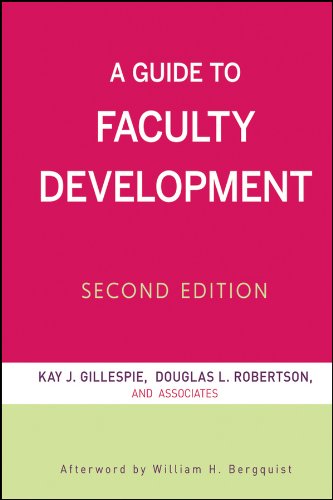 A Guide to Faculty Development [Hardcover] Gillespie, Kay J.; Robertson, Douglas L. and Bergquist, William H.