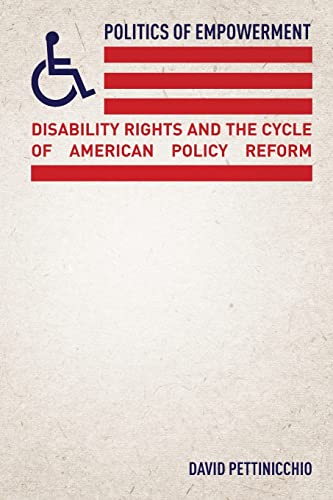 Politics Of Empowerment Disability Rights And The Cycle Of American Policy Reform