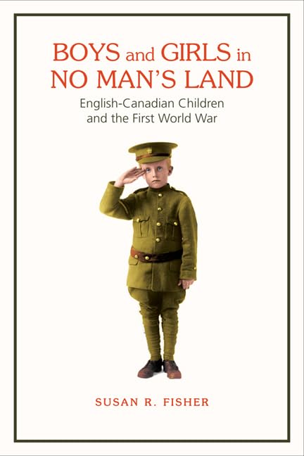 Boys And Girls In No Man's Land English Canadian Children And The First World War