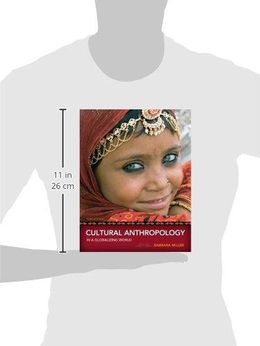 Cultural Anthropology in a Globalizing World (3rd Edition) Barbara Miller