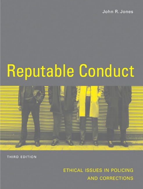 Reputable Conduct: Ethical Issues in Policing and Corrections (3rd Edition) [Paperback] Jones, John R.