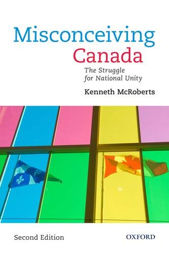 Misconceiving Canada The Struggle For National Unity