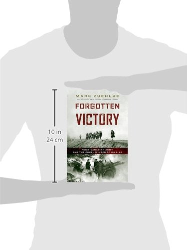 Forgotten Victory First Canadian Army And The Cruel Winter Of