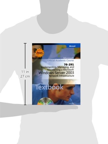 70-291: Implementing, Managing, and Maintaining a Microsoft Windows Server 2003 Network Infrastructure Package Microsoft Official Academic Course