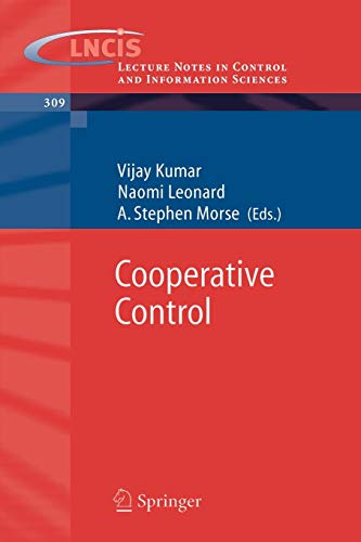 Cooperative Control: A Post-Workshop Volume, 2003 Block Island Workshop on Cooperative Control (Lecture Notes in Control and Information Sciences, 309) [Paperback] Kumar, Vijay; Leonard, Naomi and Morse, A. Stephen