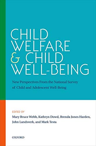 Child Welfare and Child Well-Being: New Perspectives From the National Survey of Child and Adolescent Well-Being [Hardcover] Webb, Mary Bruce; Dowd, Kathryn; Harden, Brenda Jones; Landsverk, John and Testa, Mark