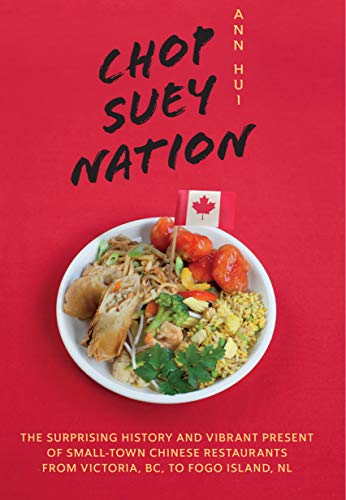 Chop Suey Nation The Legion Cafe And Other Stories From Canada's Chinese Restaurants