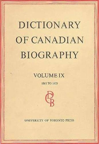 Dictionary of Canadian Biography / Dictionaire Biographique du Canada: Volume IX, 1861 - 1870 [Hardcover] Halpenny, Francess G. and Hamelin, Jean