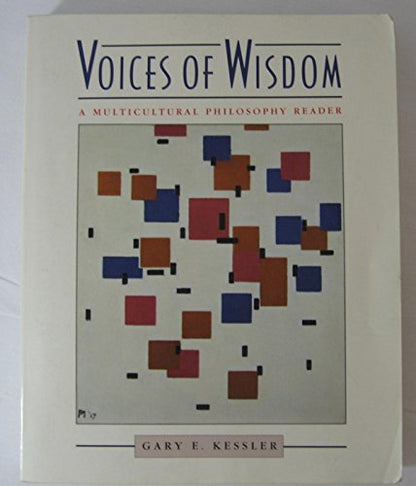 Voices of Wisdom: A Multicultural Philosophy Reader [Paperback] Gary E. Kessler