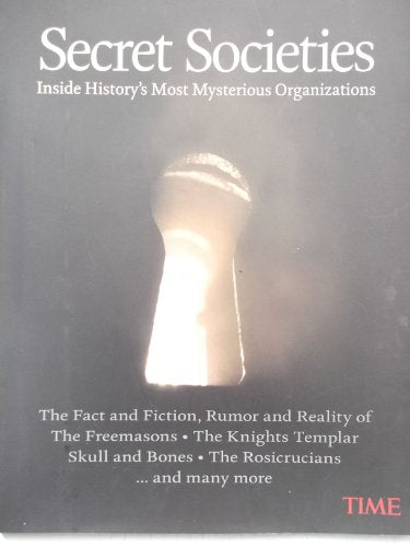 Time Secret Societies Inside History's Most Mysterious Organizations