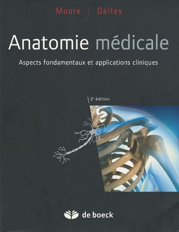 Anatomie m�dicale : Aspects fondamentaux et applications cliniques DALLEY