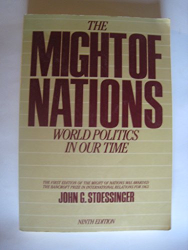 The Might of Nations: World Politics in Our Time John George Stoessinger