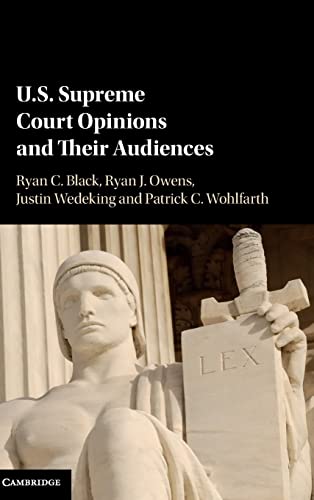 US Supreme Court Opinions and their Audiences [Hardcover] Black, Ryan C.; Owens, Ryan J.; Wedeking, Justin and Wohlfarth, Patrick C.