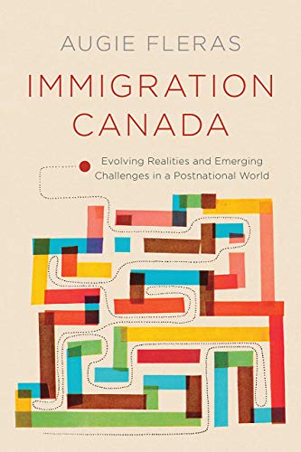 Immigration Canada: Evolving Realities and Emerging Challenges in a Postnational World [Hardcover] Fleras, Augie