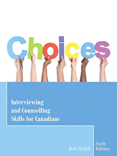 Choices: Interviewing and Counselling Skills for Canadians (6th Edition)