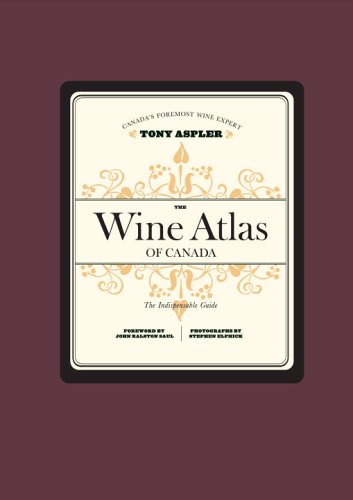 The Wine Atlas of Canada by Aspler, Tony (2006) Hardcover Aspler, Tony