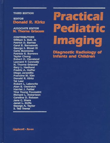 Practical Pediatric Imaging Diagnostic Radiology Of Infants And Children