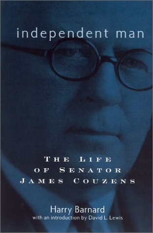 Independent Man The Life Of Senator James Couzens