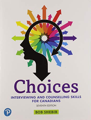 Choices: Interviewing and Counselling Skills for Canadians Shebib, Bob