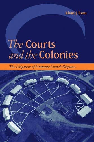 The Courts And The Colonies The Litigation Of Hutterite Church Disputes