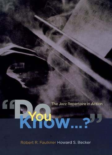 'Do You Know...?': The Jazz Repertoire in Action [Hardcover] Faulkner, Robert R. and Becker, Howard S.