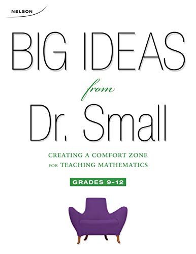 Nelson Big Ideas for Dr. Small Creating a Comfort Zone for teaching Mathematics Grades 9-12 [Paperback] Small, Marian