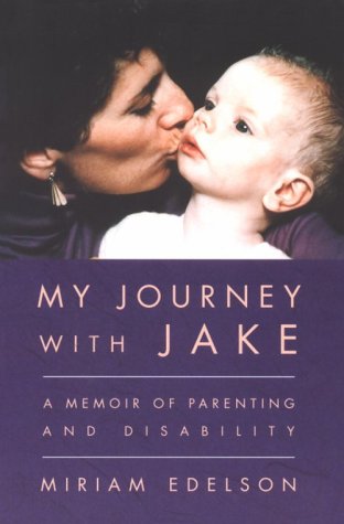 My Journey With Jake A Memoir Of Parenting And Disability