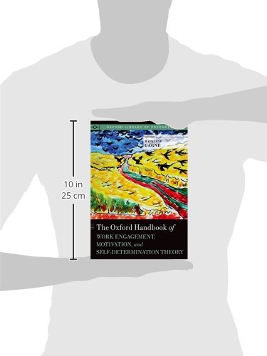 The Oxford Handbook of Work Engagement, Motivation, and Self-Determination Theory (Oxford Library of Psychology) Gagne PhD, Marylene